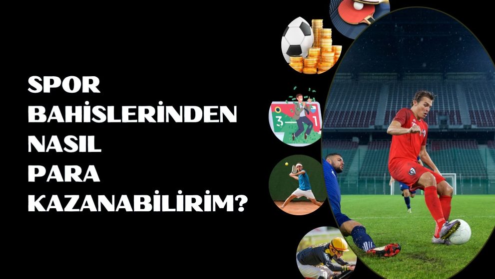 Spor Bahislerinden Nasıl Para Kazanabilirim?